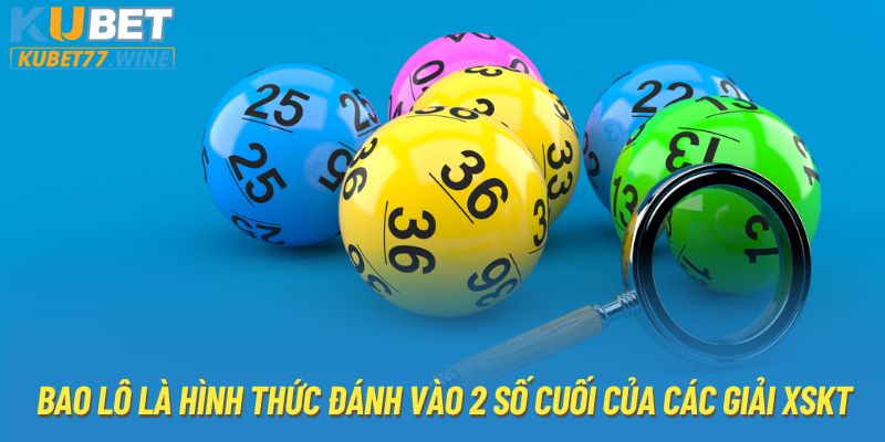 Bao lô là hình thức đánh vào 2 số cuối của các giải XSKT