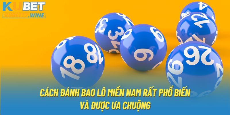 Cách đánh bao lô miền Nam rất phổ biến và được ưa chuộng