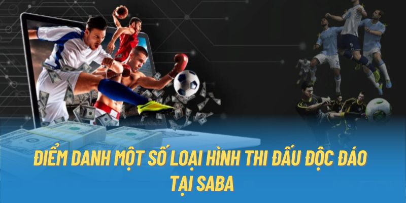 Điểm danh một số loại hình thi đấu độc đáo tại SABA