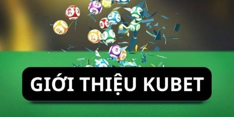 Giới thiệu Kubet77 uy tín và hoạt động lâu năm trên thị trường