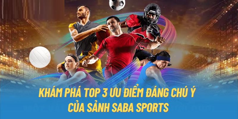 Khám phá top 3 ưu điểm đáng chú ý của sảnh SABA sports