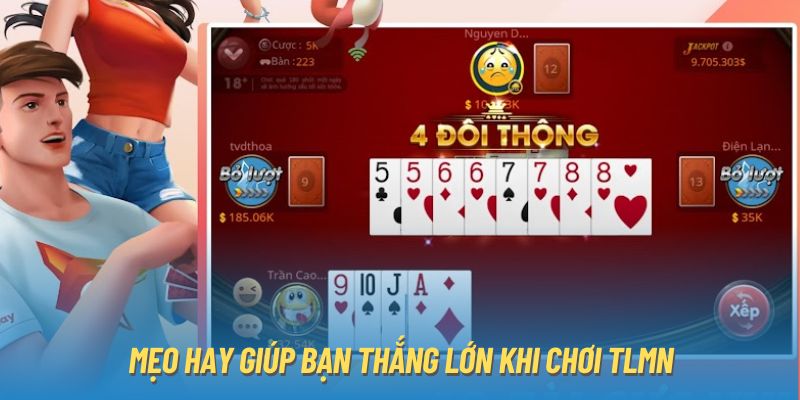 Mẹo hay giúp bạn thắng lớn khi chơi TLMN