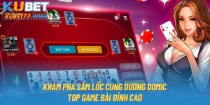 Khám Phá Sâm Lốc Cùng Dương Domic - Top Game Bài Đỉnh Cao