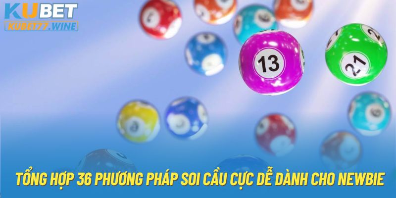 Tổng hợp 36 phương pháp soi cầu cực dễ dành cho newbie