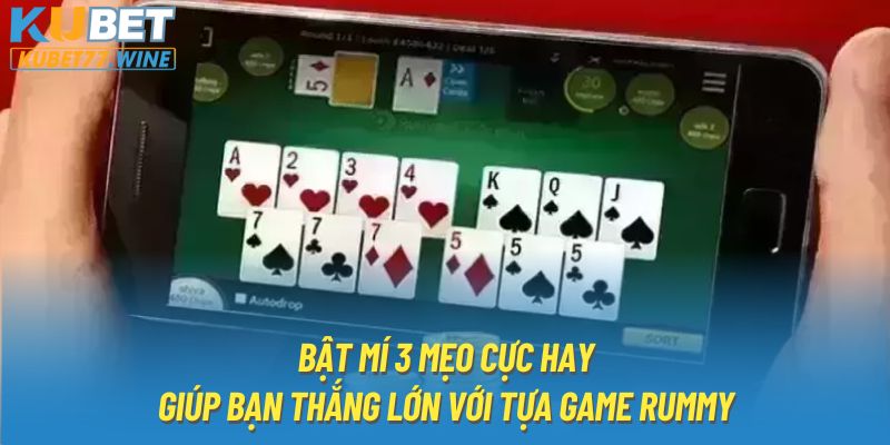 Bật mí 3 mẹo cực hay giúp bạn thắng lớn với tựa game Rummy