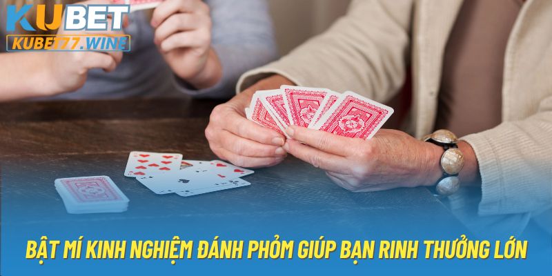 Bật mí kinh nghiệm đánh phỏm giúp bạn rinh thưởng lớn