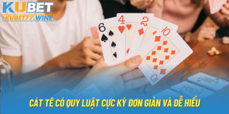 Cát tê có quy luật cực kỳ đơn giản và dễ hiểu