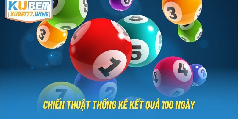 Chiến thuật thống kê kết quả 100 ngày