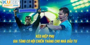 Kèo Hiệp Phụ | Gia Tăng Cơ Hội Chiến Thắng Cho Nhà Đầu Tư