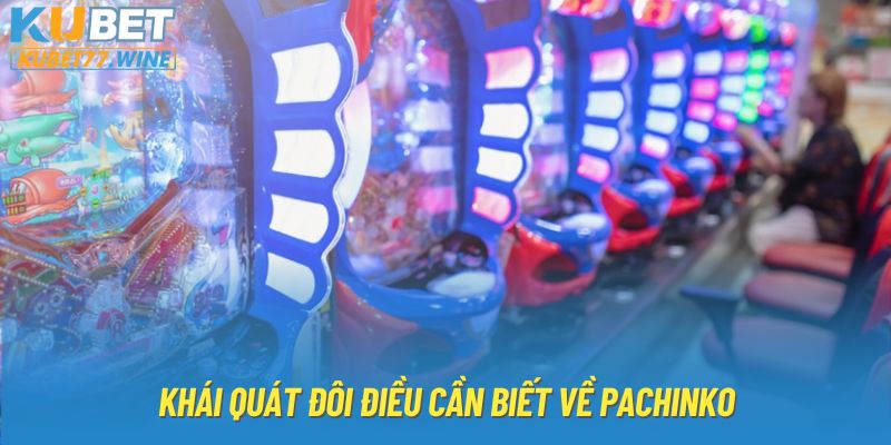 Khái quát đôi điều cần biết về Pachinko