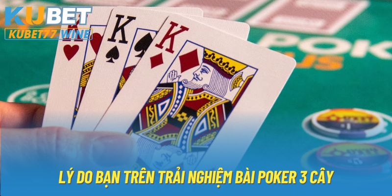 Lý do bạn trên trải nghiệm bài Poker 3 cây