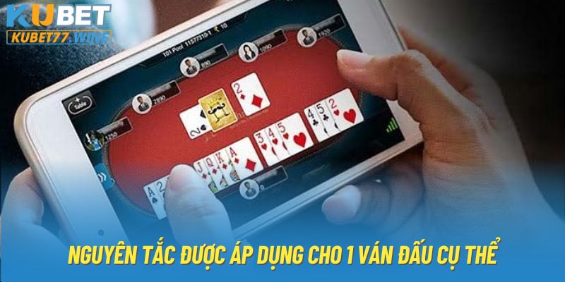 Nguyên tắc được áp dụng cho 1 ván đấu cụ thể