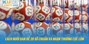 Cách Nuôi Dàn Đề 20 Số Chuẩn Và Nhận Thưởng Cực Lớn