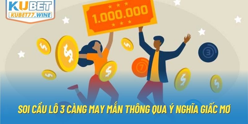 Soi cầu lô 3 càng may mắn thông qua ý nghĩa giấc mơ