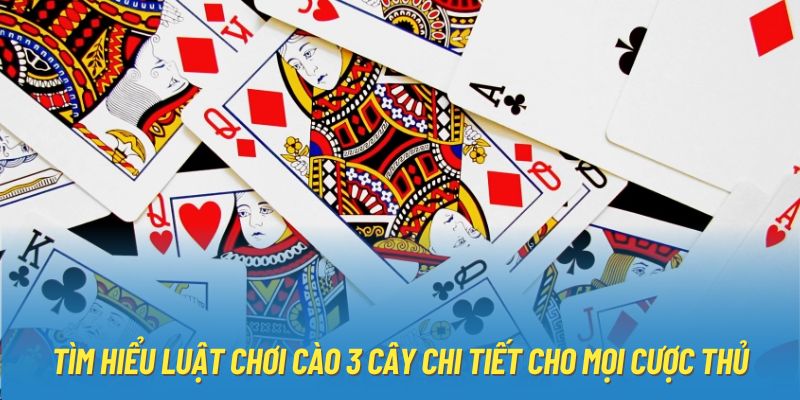 Tìm hiểu luật chơi cào 3 cây chi tiết cho mọi cược thủ