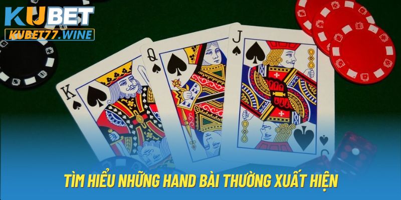 Tìm hiểu những hand bài thường xuất hiện