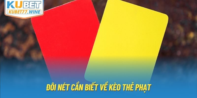 Đôi nét cần biết về kèo thẻ phạt