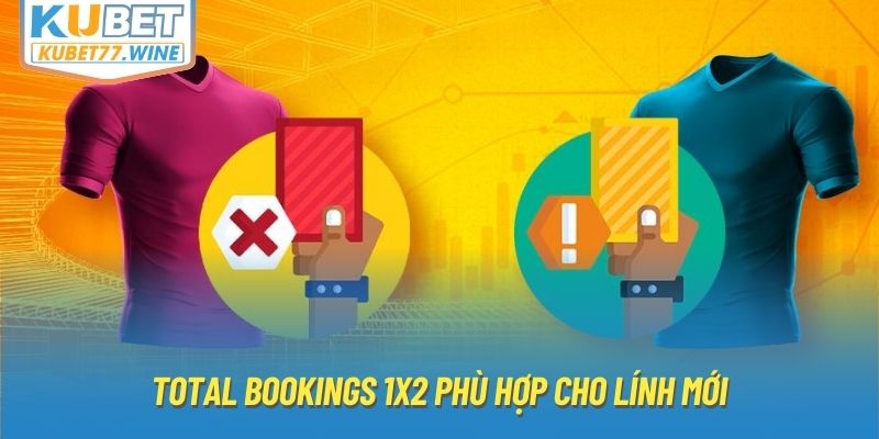 Total Bookings 1X2 phù hợp cho lính mới